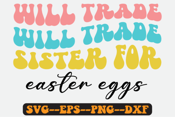Download Will Trade Sister for Easter Eggs Svg - Easter eggs svg Collection
